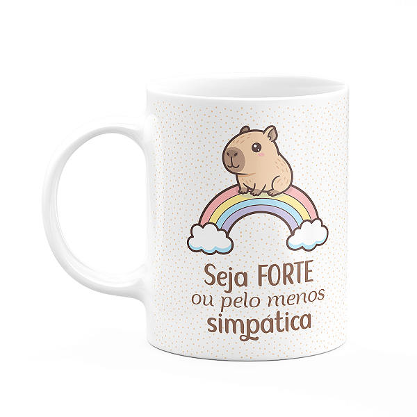 Caneca Divertida Capivaras  - Seja forte - 325ml
