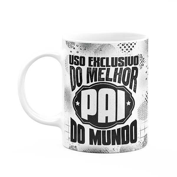 Caneca Pais - Uso exclusivo do melhor pai do mundo - M2