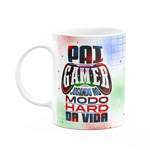 Caneca Pais - Pai Gamer, jogando no modo hard da vida
