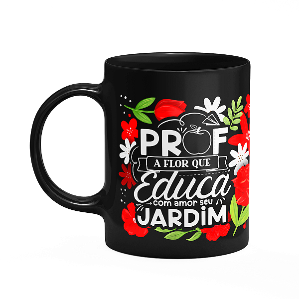 Caneca da Professora - Flor que educa o jardim - Preta M2