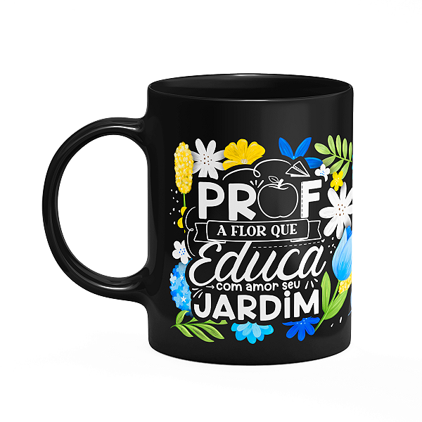 Caneca da Professora - Flor que educa o jardim - Preta M3