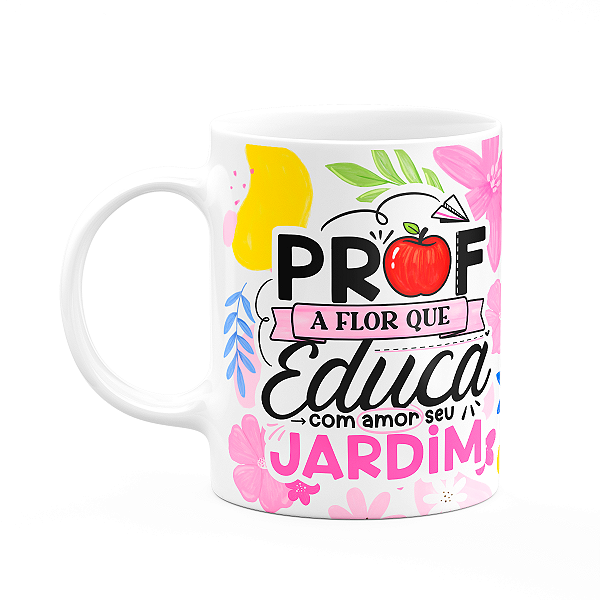 Caneca da Professora - Flor que educa o jardim - Branca M1