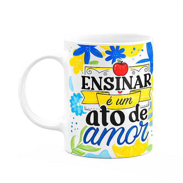 Caneca da Professora - Ensinar é um ato de amor - Branca M3