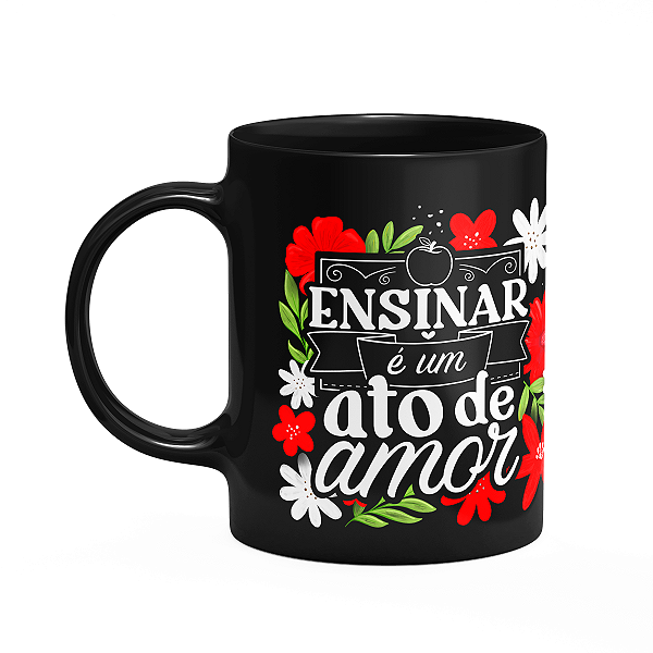 Caneca da Professora - Ensinar é um ato de amor - Preta M2