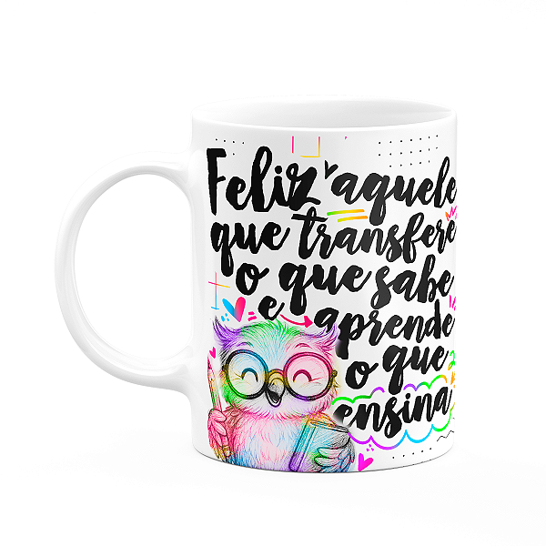 Caneca Professor Coruja - Feliz aquele que ensina - M-colors