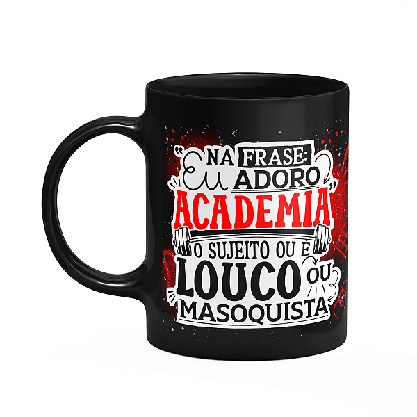 Caneca Fitness Academia - Na frase eu adoro academia - Preta