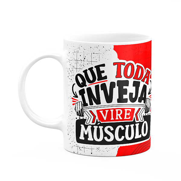 Caneca Fitness Academia - Que toda inveja vire músculo