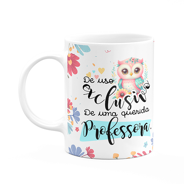 Caneca Professores - Uso exclusivo de uma querida professora