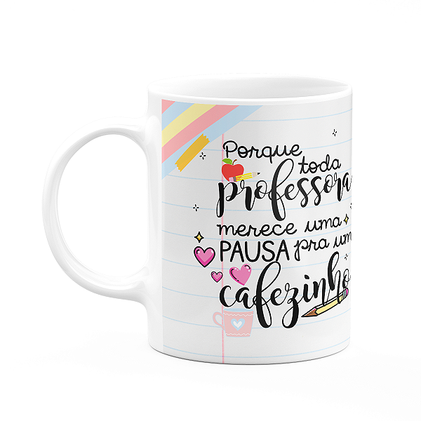 Caneca - Toda professora merece uma pausa pra um cafezinho