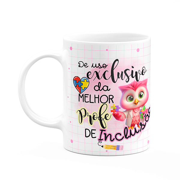 Caneca - Uso exclusivo da melhor professora de inclusão