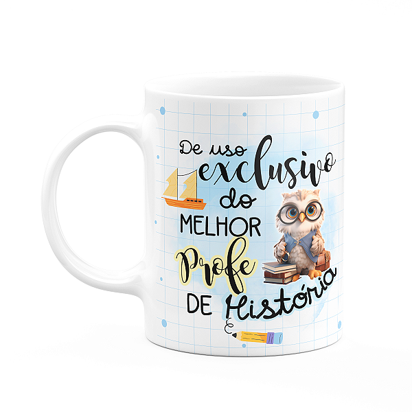 Caneca - Uso exclusivo do melhor professor de história