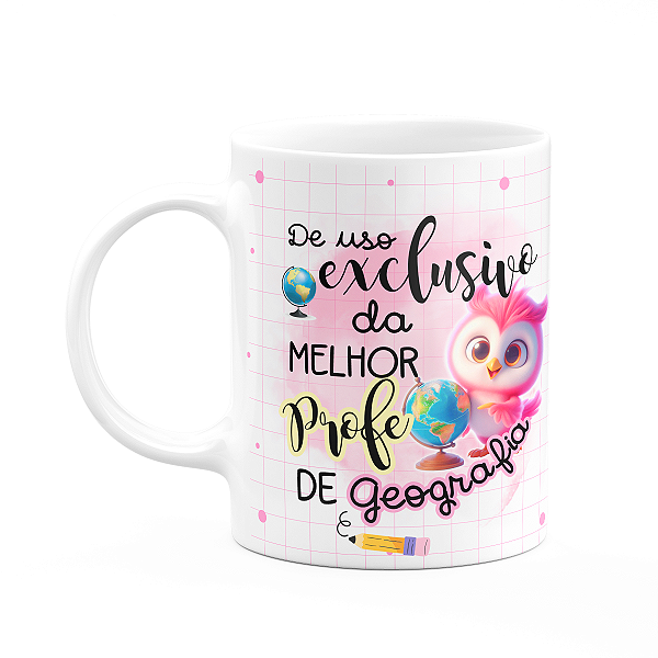 Caneca - Uso exclusivo da melhor professora de geografia