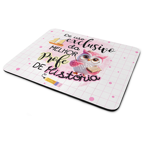 Mouse Pad - Exclusivo da melhor professora de História