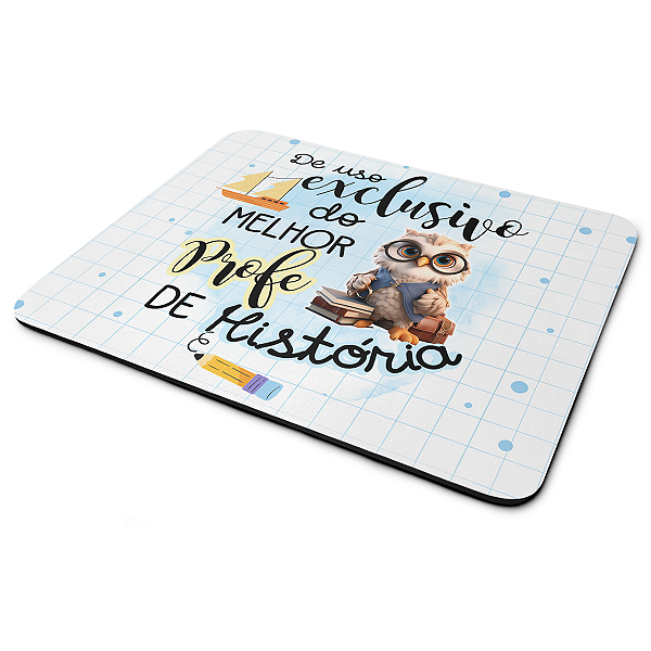 Mouse Pad - Exclusivo do melhor professor de História