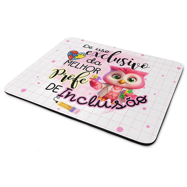 Mouse Pad - Exclusivo da melhor professora de Inclusão