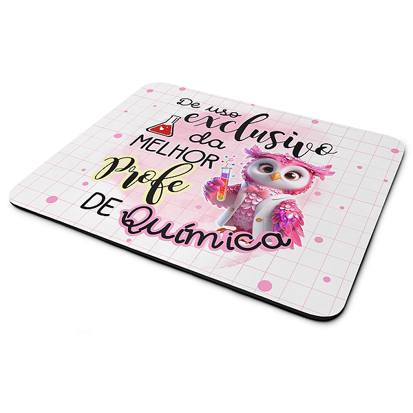 Mouse Pad - Exclusivo da melhor professora de Química