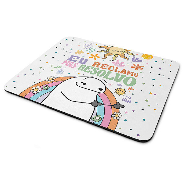 Mouse Pad Divertido Flork Vibes - Eu reclamo mas resolvo