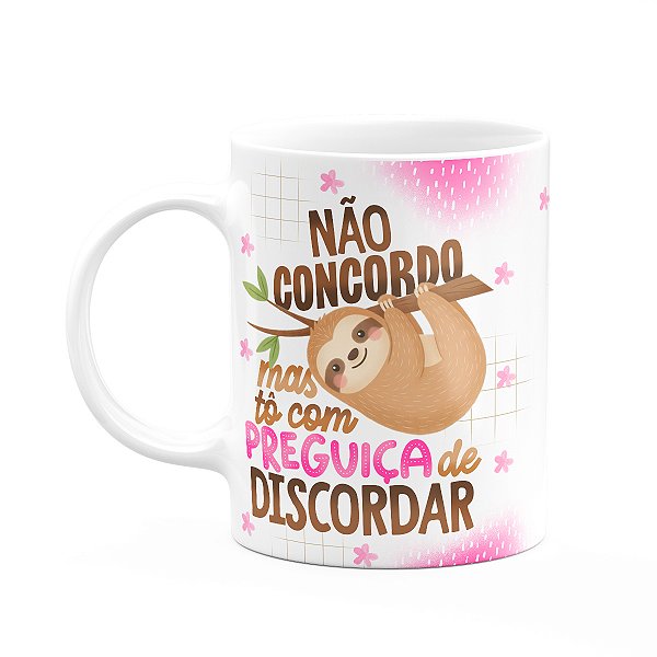 Caneca Divertida Vibes - Tô com preguiça de discordar