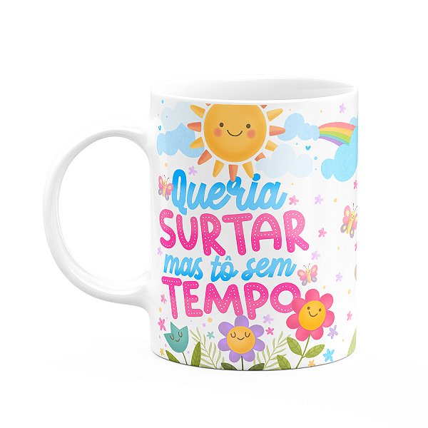 Caneca Divertida Vibes - Queria surtar mas tô sem tempo - M2
