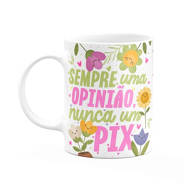 Caneca Divertida Vibes - Sempre uma opinião, nunca um pix