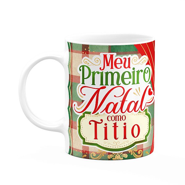 Caneca Natalina - Meu primeiro natal como titio - 325ml