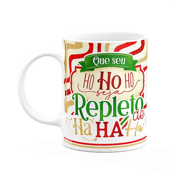 Caneca Natalina - Que seu hohoho seja repleto de hahaha