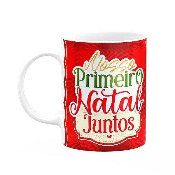 Caneca Natalina - Nosso primeiro natal juntos - 325ml