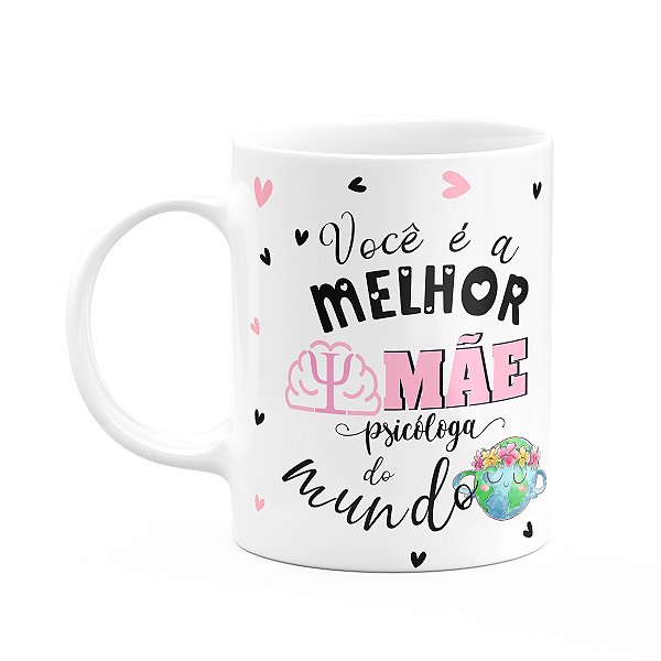 Caneca Mães e Profissões - Melhor mãe psicóloga do mundo