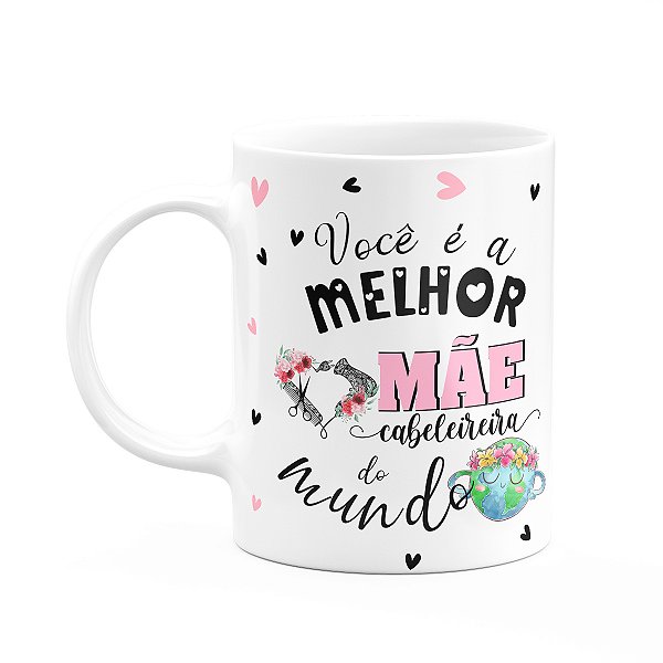 Caneca Mães e Profissões - Melhor mãe cabeleireira do mundo