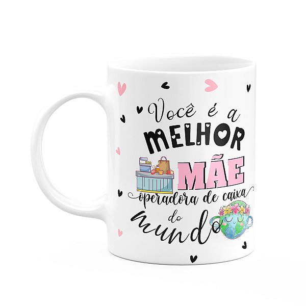 Caneca Mães e Profissões - Melhor mãe Op. de caixa do mundo