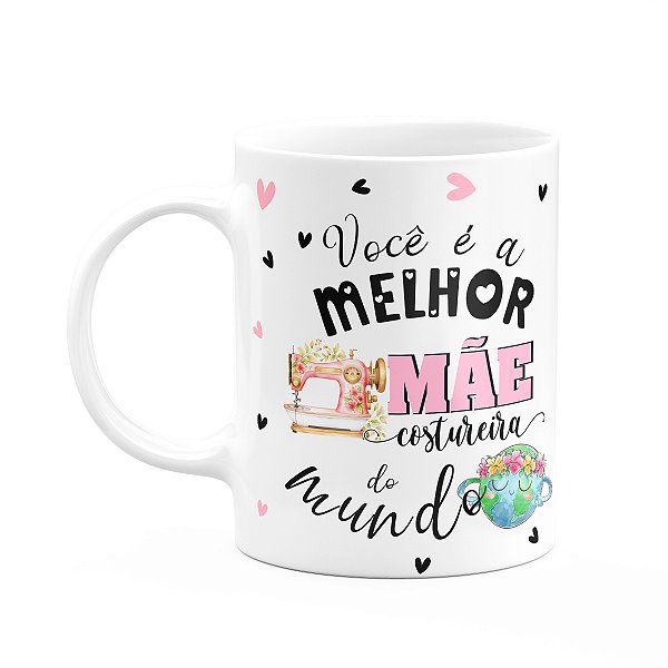 Caneca Mães e Profissões - Melhor mãe costureira do mundo