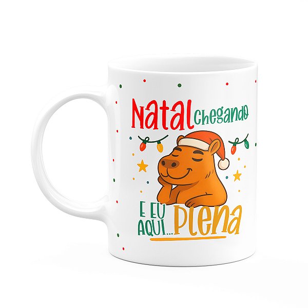 Caneca Natal e Capivaras - Natal chegando eu eu aqui plena