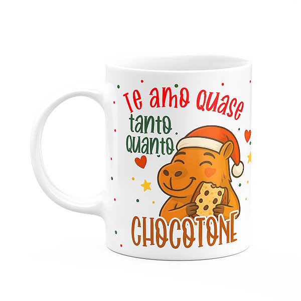 Caneca Natal e Capivaras - Te amo tanto quanto chocotone