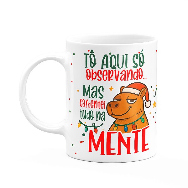 Caneca Natal e Capivaras - Tô aqui só observando...