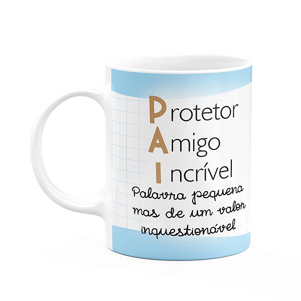 Caneca Pais - Pai, protetor, amigo e incrível - 325ml