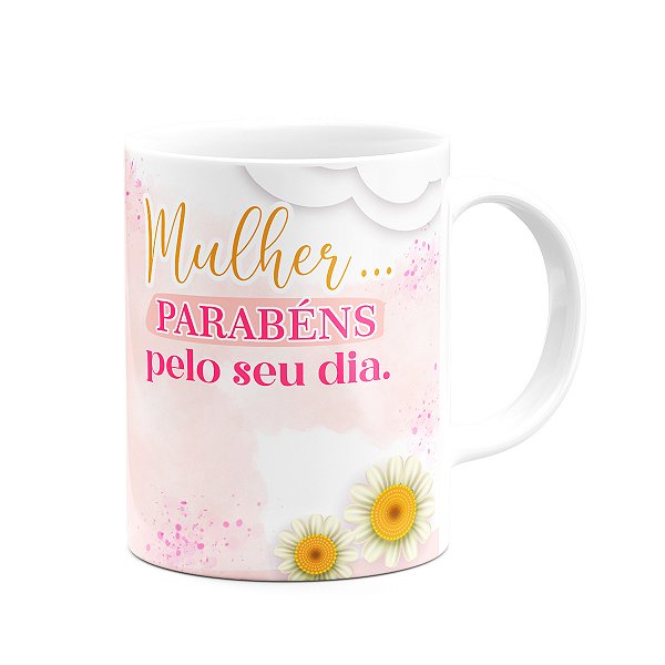 Caneca Mulheres - Parabéns pelo seu dia - 325ml