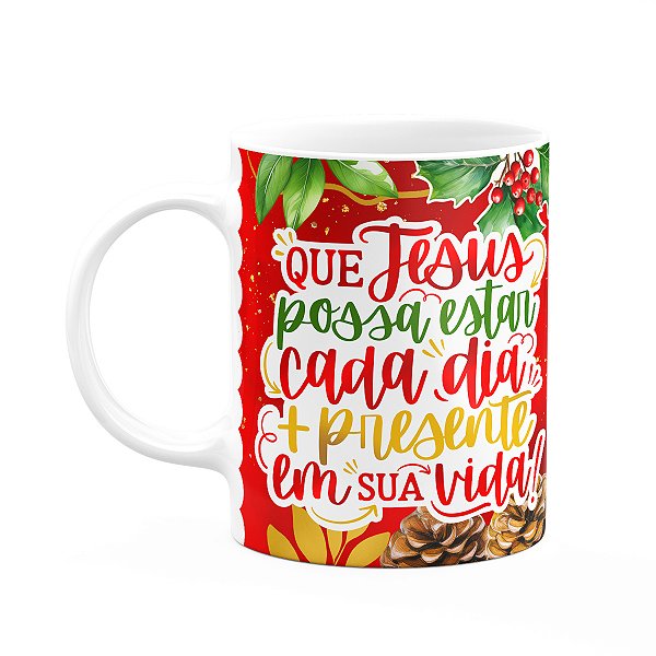 Caneca Natal de Jesus - Mais presente em sua vida  - 325ml