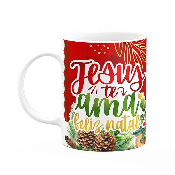 Caneca Natal de Jesus - Jesus te ama! Feliz natal - 325ml
