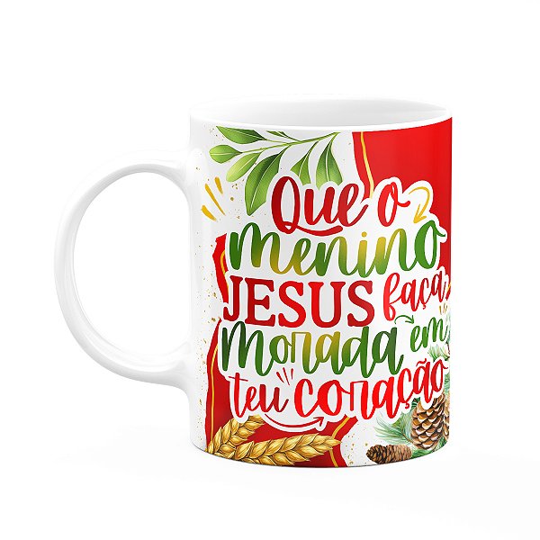 Caneca Natal de Jesus - Que Jesus faça morada em seu coração