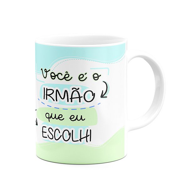 Caneca Amizade - Você é o irmão que eu escolhi - 325ml