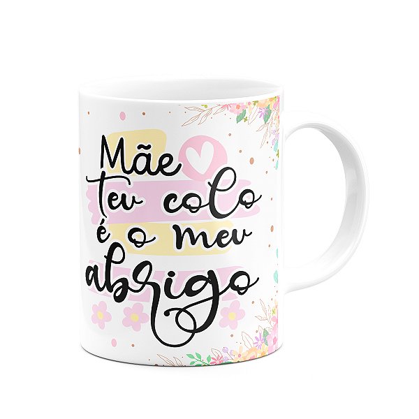 Caneca Mães - Teu colo é o meu abrigo - 325ml