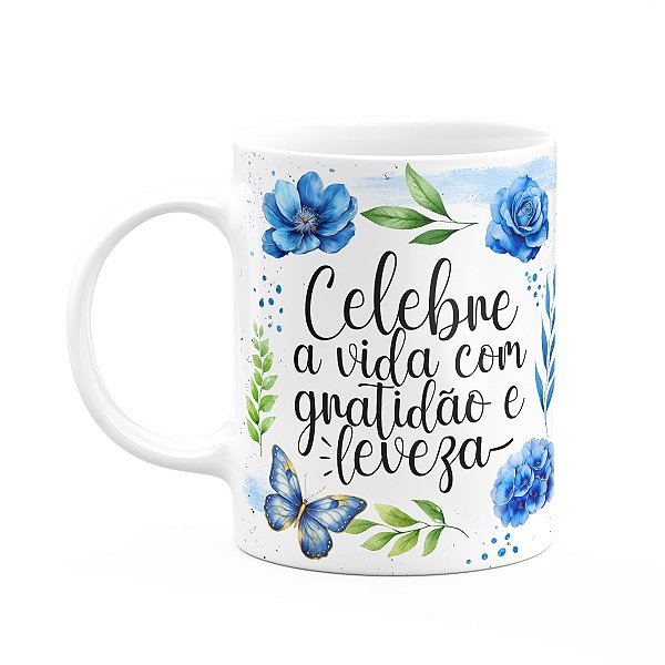 Caneca Motivação - Celebre a vida com gratidão e leveza