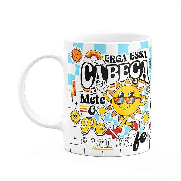 Caneca Divertida Vibes - Erga essa cabeça, mete o pé!