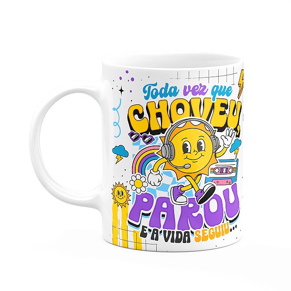 Caneca Divertida Vibes - Choveu, parou e a vida seguiu