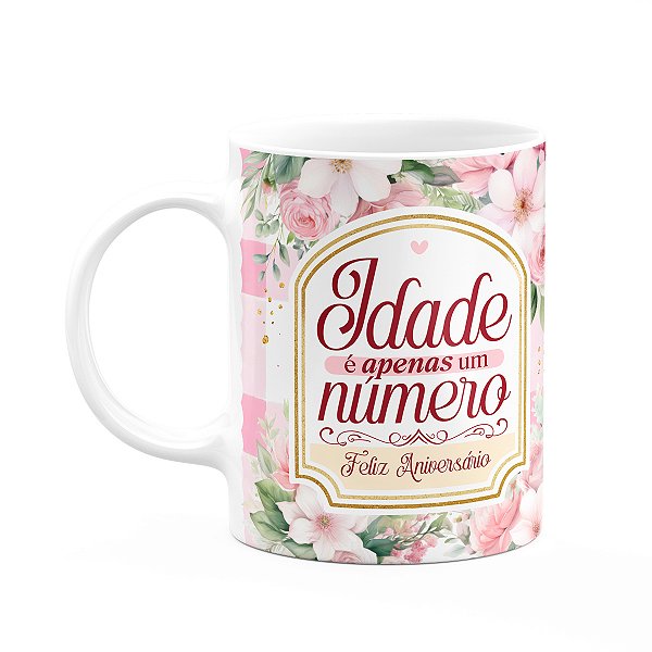 Caneca Aniversário - Idade é apenas um número - 325ml