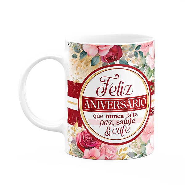 Caneca Aniversário - Que nunca falte paz, saúde e café - M2