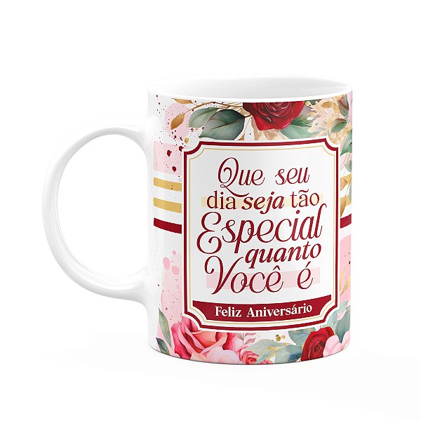 Caneca Aniversário - Que seu dia seja especial como vc - M2