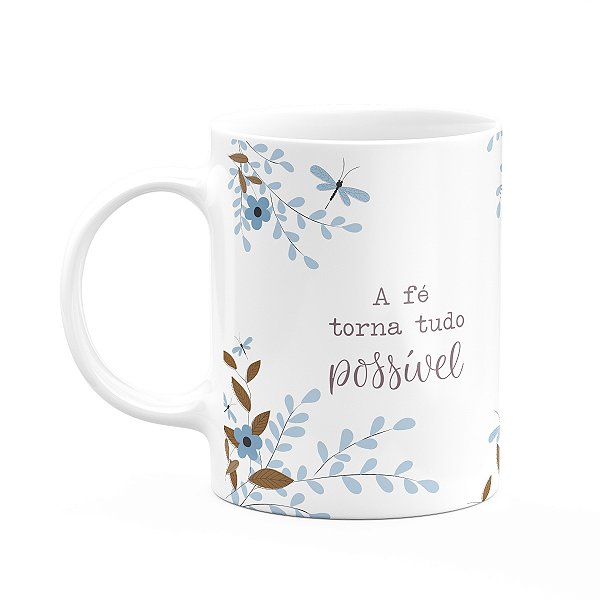 Caneca Fé - A fé torna tudo possível - 325ml