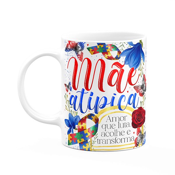Caneca Dia das Mães - Mãe atípica, amor que transforma