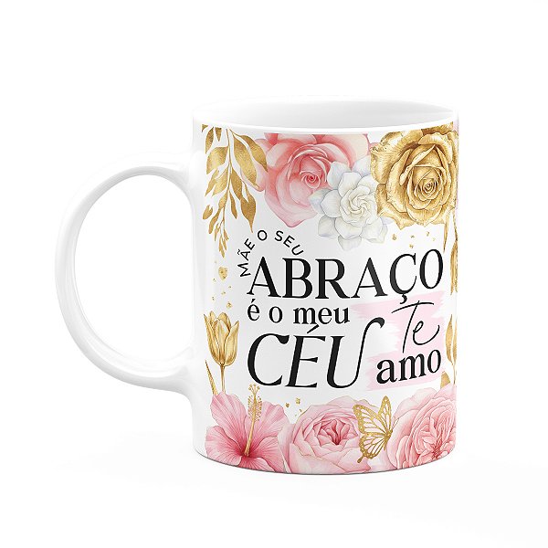 Caneca Dia das Mães - O seu abraço é o meu céu - 325ml